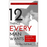 12 Things Men Want From The Woman They Love: Secrets Men Want Their Woman To Know But Don't Know How To Tell Her