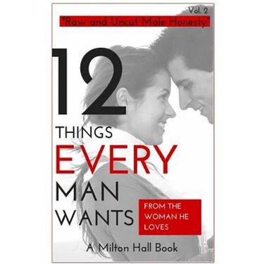12 Things Men Want From The Woman They Love: Secrets Men Want Their Woman To Know But Don't Know How To Tell Her