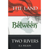 The Land Between Two Rivers