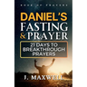 Daniel's Fasting and Prayers: 21 Days to Breakthrough Prayers