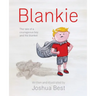 Blankie: The tale of a courageous boy and his blanket