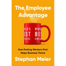 The Employee Advantage: How Putting Workers First Helps Business Thrive