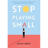 Stop Playing Small