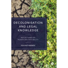 Decolonisation and Legal Knowledge: Reflections on Power and Possibility
