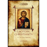 Esoteric Christianity - or, the lesser mysteries (Aziloth Books)