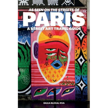 As Seen on the Streets of Paris: A Street Art Travel Guide