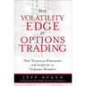 The Volatility Edge in Options Trading: New Technical Strategies for Investing in Unstable Markets