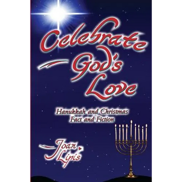 Celebrate God's Love: Hanukkah and Christmas Fact and Fiction