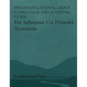Psychoeducational Group Curriculum and Activities Guide: For Substance Use Disorder Treatment
