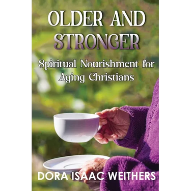 Older and Stronger: Spiritual Nourishment for Aging Christians