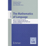 The Mathematics of Language: 10th and 11th Biennial Conference, Mol 10, Los Angeles, Ca, Usa, July 28-30, 2007 and Mol 11, Bielefeld, Germany, August