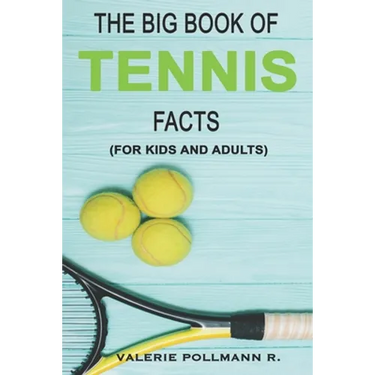 The Big Book of TENNIS Facts: for kids and adults