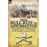 From Bull Run to Appomattox: The Recollections of a Confederate Army Trooper of Company 'a, ' Sixth Virginia Cavalry During the American Civil War