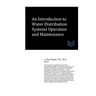 An Introduction to Water Distribution Systems Operation and Maintenance