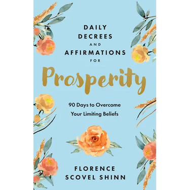 Daily Decrees and Affirmations for Prosperity: 90 Days to Overcome Your Limiting Beliefs