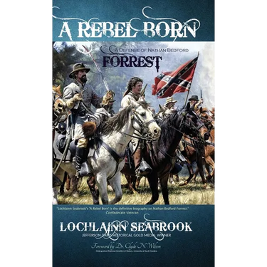 A Rebel Born: A Defense of Nathan Bedford Forrest