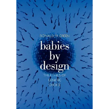 Babies by Design: The Ethics of Genetic Choice