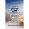 From Loving One to One Love: Transforming Relationships Through a Course in Miracles