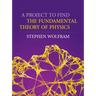 A Project to Find the Fundamental Theory of Physics