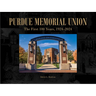 Purdue Memorial Union: The First 100 Years, 1924-2024