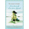 The Answer Is Simple: Love Yourself, Live Your Spirit!