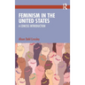 Feminism in the United States: A Concise Introduction