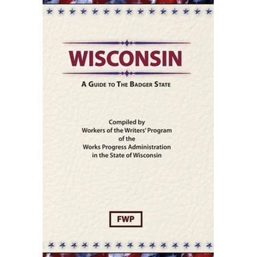 Wisconsin: A Guide To The Badger State