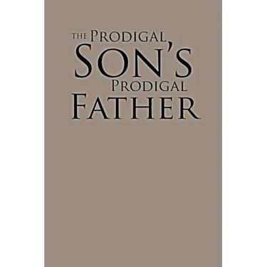 The Prodigal Son's Prodigal Father