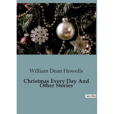 Christmas Every Day And Other Stories
