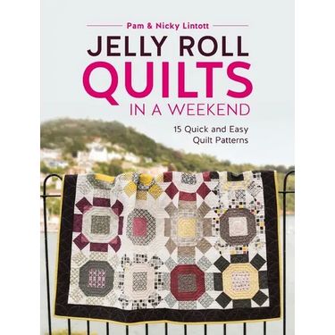 Jelly Roll Quilts in a Weekend: 15 Quick and Easy Quilt Patterns