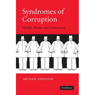 Syndromes of Corruption: Wealth, Power, and Democracy