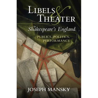 Libels and Theater in Shakespeare's England
