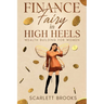 Finance Fairy in High Heels: Wealth Building for Women