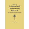 History of St. Mark's Parish, Culpeper County, Virginia, with Notes of Old Churches and Old Families