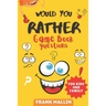 Would You Rather Game Book Questions: For Kid and Family with The silly book of Scenarios, Challenging choice, and hilarious situations for children a