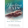 Healing Rain: Immersing Yourself in Christ's Love to Find Wholeness of Mind, Body, and Heart