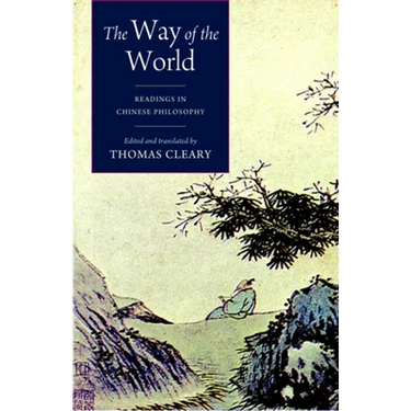 The Way of the World: Readings in Chinese Philosophy