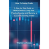 How To Swing Trade: A Step-by-Step Guide on How to Make a Living from Passive Income and Become a Successful Swing Trader