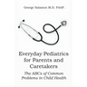 Everyday Pediatrics for Parents and Caretakers: The ABC of Common Problems in Child Health
