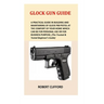 Glock Gun Guide: A Practical Guide In Building And Maintaining Of Glock P80 Pistol At The Comfort Of Your Home Which Can Be For Persona
