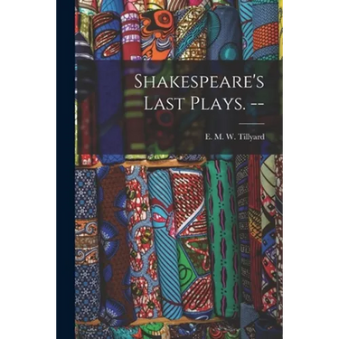 Shakespeare's Last Plays. --