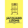 Jacquard Looms - Harness Weaving
