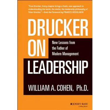 Drucker on Leadership: New Lessons from the Father of Modern Management