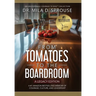 From Tomatoes to the Boardroom - A Legacy Edition