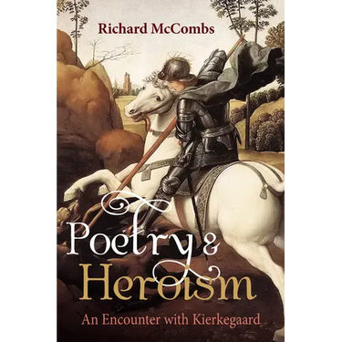 Poetry and Heroism: An Encounter with Kierkegaard