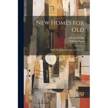 New Homes for old; Public Housing in Europe and America