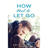 How Not to Let Go