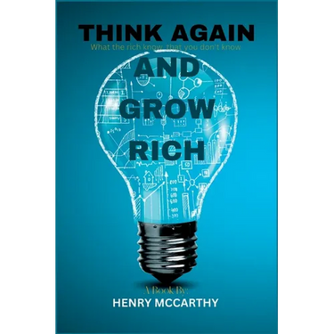 Think Again and Grow Rich: What the rich know that we don't know
