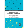 U.S. Freight Rail Economics and Policy: Are We on the Right Track?