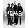 Metallica All the Songs: The Story Behind Every Track